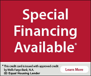 Special Financing Available* This credit card is issued with approved credit by Wells Fargo Bank, N.A. Equal Housing Lender.